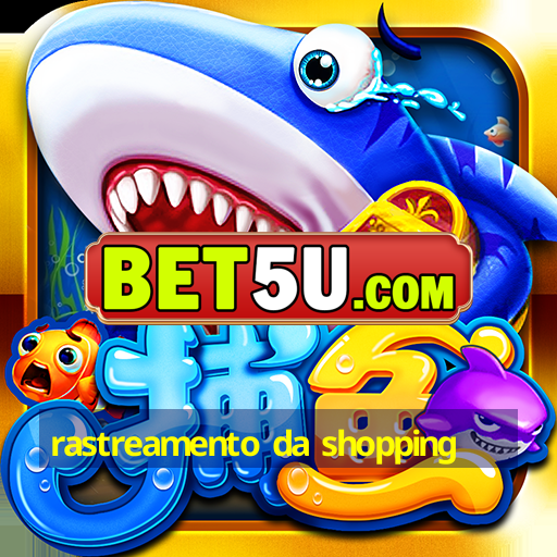 rastreamento da shopping